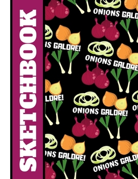 Paperback Onions Galore (SKETCHBOOK): Beautiful Bold Onion Pattern Print Novelty Gift: Onion Sketchbook for Artists, Kitchen, Men, Women, Teens Book