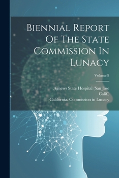 Paperback Biennial Report Of The State Commission In Lunacy; Volume 8 Book