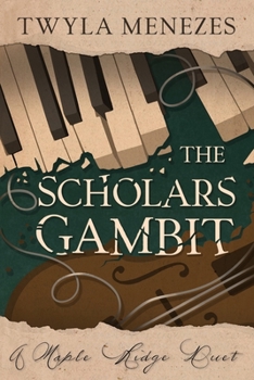 The Scholars Gambit: A Maple Ridge Duet