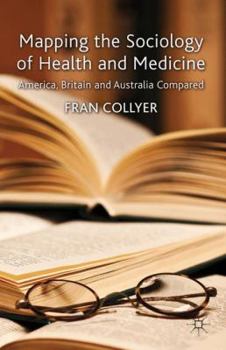 Hardcover Mapping the Sociology of Health and Medicine: America, Britain and Australia Compared Book