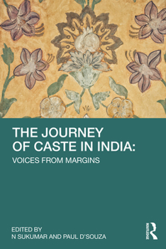 Hardcover The Journey of Caste in India: Voices from Margins Book