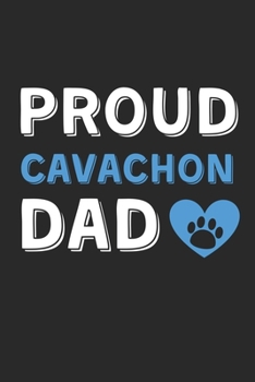 Proud Cavachon Dad: Lined Journal, 120 Pages, 6 x 9, Cavachon Dog Dad Gift Idea, Black Matte Finish (Proud Cavachon Dad Journal)