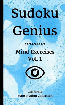Paperback Sudoku Genius Mind Exercises Volume 1: California State of Mind Collection Book