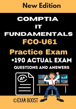 Paperback CompTIA IT Fundamentals FCO-U61 Practice Exam: Actual New Exams Questions and Answers for CompTIA IT Fundamentals Certification Book