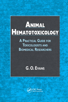Paperback Animal Hematotoxicology: A Practical Guide for Toxicologists and Biomedical Researchers Book