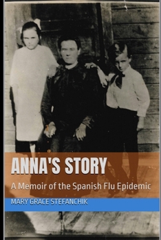 ANNA'S STORY: A Memoir of the Spanish Flu Epidemic