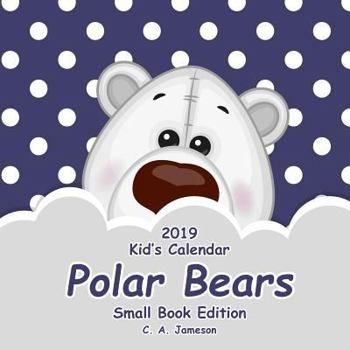 Paperback 2019 Kid's Calendar: Polar Bears Small Book Edition Book