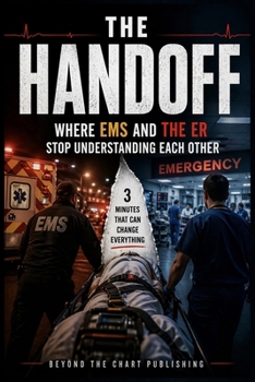 Paperback The Handoff: Where EMS and the ER Stop Understanding Each Other Book