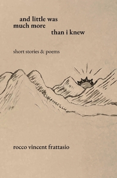 Paperback and little was much more than i knew: short stories & poems Book
