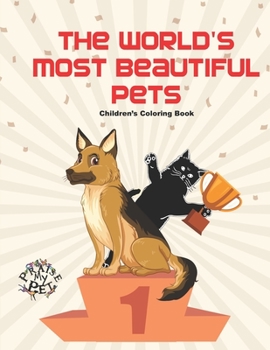 Paperback The World's Most Beautiful Pets: Children's Coloring Book