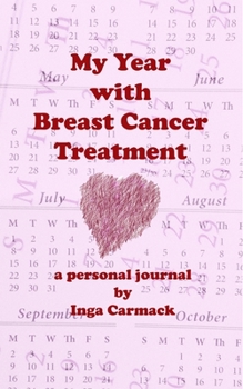 Paperback My Year with Breast Cancer Treatment: a personal journal Book