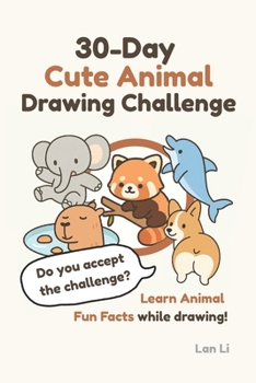 Paperback 30-Day Cute Animal Drawing Challenge: Learn Animal Fun Facts while completing the drawing challenge! Do you accept the challenge? Book