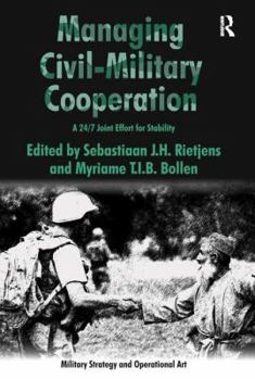 Hardcover Managing Civil-Military Cooperation: A 24/7 Joint Effort for Stability Book