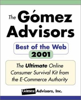 Gomez Best of the Web Guide, 2001 - Discover the Best Sites for: Brokers, Auctions, Books, Gifts, Electronics, Health Information, and Much More!