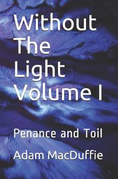 Paperback Without The Light Volume I: Penance and Toil Book