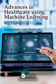 Hardcover Advances in Healthcare using Machine Learning: Volume 1 Book