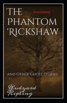 Paperback The Phantom Rickshaw and Other Ghost Stories Annotated Book