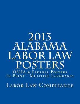 Paperback 2013 Alabama Labor Law Posters: OSHA & Federal Posters In Print - Multiple Languages Book