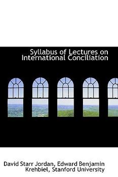 Paperback Syllabus of Lectures on International Conciliation Book