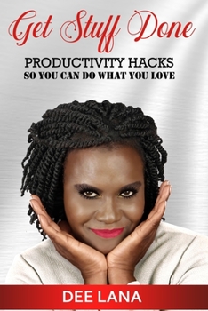 Paperback Get Stuff Done: Productivity Hacks So You Can Do What You Love Book