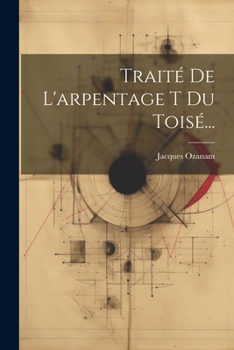 Paperback Traité De L'arpentage T Du Toisé... [French] Book