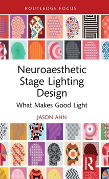 Hardcover Neuroaesthetic Stage Lighting Design: What Makes Good Light Book