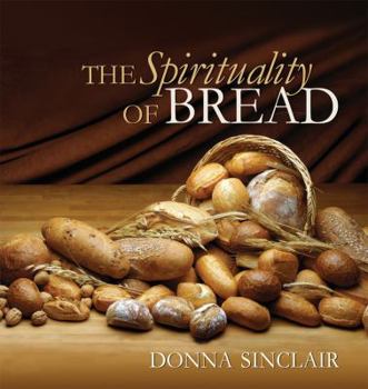 Hardcover The Spirituality of Bread Book