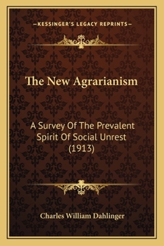 Paperback The New Agrarianism: A Survey Of The Prevalent Spirit Of Social Unrest (1913) Book