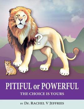 Paperback PITIFUL or POWERFUL: The Choice is Yours Book