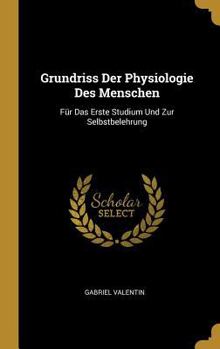 Hardcover Grundriss Der Physiologie Des Menschen: Für Das Erste Studium Und Zur Selbstbelehrung [German] Book