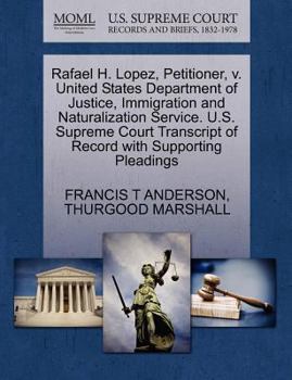 Paperback Rafael H. Lopez, Petitioner, V. United States Department of Justice, Immigration and Naturalization Service. U.S. Supreme Court Transcript of Record w Book