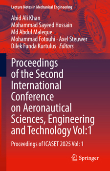 Proceedings of the Second International Conference on Aeronautical Sciences, Engineering and Technology Vol:1: Proceedings of ICASET 2025 Vol: 1 (Lecture Notes in Mechanical Engineering)