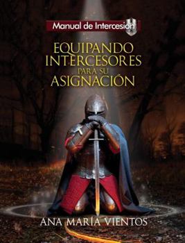 Paperback EQUIPANDO INTERCESORES PARA SU ASIGNACIÓN (Spanish Edition) [Spanish] Book