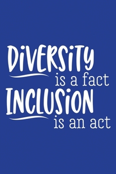 Paperback Classic Blue Sarcastic Lined Notebook: Diversity Is A Fact, Inclusion Is An Act Book