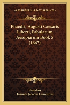 Paperback Phaedri, Augusti Caesaris Liberti, Fabularum Aesopiarum Book 5 (1667) [Latin] Book