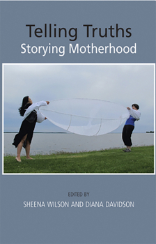 Paperback Telling Truths: Storying Motherhood Book