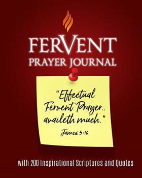Paperback Fervent Prayer Journal: With 200 Inspirational Scriptures and Quotes Book
