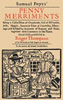 Hardcover Samuel Pepys' Penny Merriments: Being a Collection of Chapbooks, Full of Histories, Jests, Magic, Amorous Tales of Courtship, Marriage and Infidelity, Book