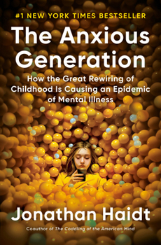 Hardcover The Anxious Generation: How the Great Rewiring of Childhood Is Causing an Epidemic of Mental Illness Book