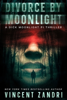 Divorce by Moonlight: A Dick Moonlight PI Thriller B0CHL1KL82 Book Cover