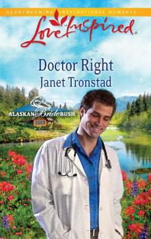 Doctor Right - Book #3 of the Alaskan Bride Rush