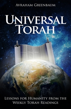 Paperback Universal Torah: Lessons for Humanity from the Weekly Torah Readings Book