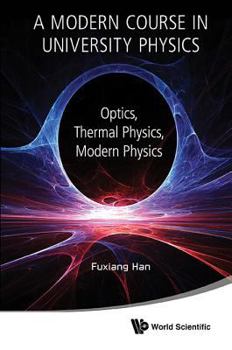 Hardcover Modern Course in University Physics, A: Optics, Thermal Physics, Modern Physics Book