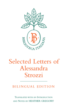 Paperback Selected Letters of Alessandra Strozzi, Bilingual Edition: Volume 9 Book