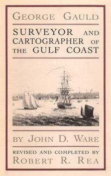 Hardcover George Gauld: Surveyor and Cartographer of the Gulf Coast Book