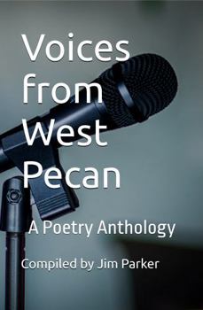 Voices from West Pecan: A Poetry Anthology