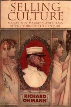 Hardcover Selling Culture: Magazines, Markets and Class at the Turn of the Century Book