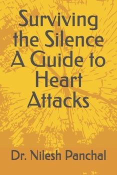 Surviving the Silence A Guide to Heart Attacks (Heart Health Masterclass Series)