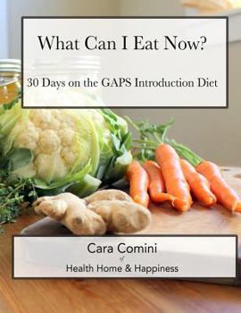 Paperback What Can I Eat Now: 30 Days on the GAPS Intro Diet Book