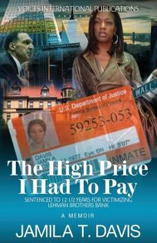 Paperback The High Price I Had to Pay: Sentenced to 12 1/2 Years for Victimizing Lehman Brothers Bank Book